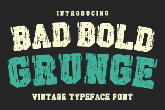 Bad Bold Grunge: A Display Font That Feels Like a Vintage Signshop