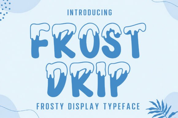 Frost Drip: A Playful Display Font for Memorable Branding
