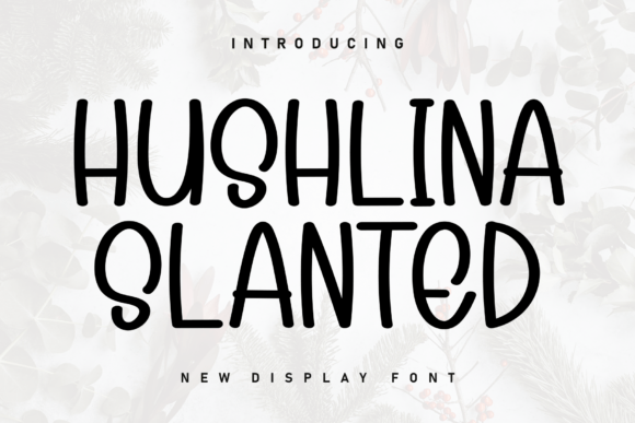 Hushlina Slanted: A Display Font That Makes Your Message Feel Human
