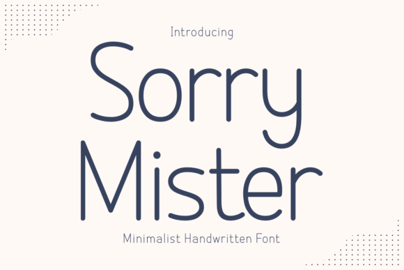 Sorry Mister: A Playful, Minimal Display Typeface for Makers