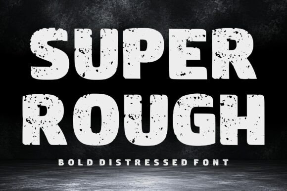 Super Rough: A Display Typeface with Grit and Grace