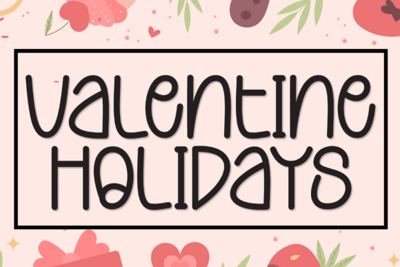 Valentine Holidays: A Display Font That Speaks Before You Do